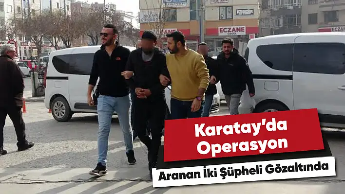 Konya'da Çiftlik Baskını: 21 Yıl Hapis Cezası Bulunan Şüpheli Yakalandı