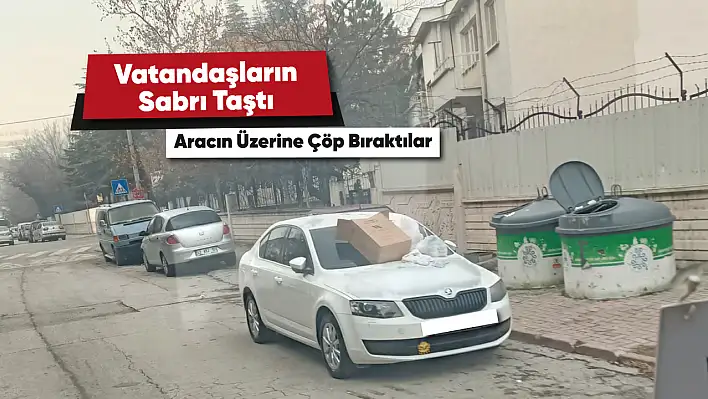 Konya'da Çöp Konteyneri Önüne Park Eden Araca İlginç Tepki!