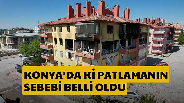 Konya'da Doğalgaz Patlamasının sebebi belli oldu: Boruyu Kesmiş