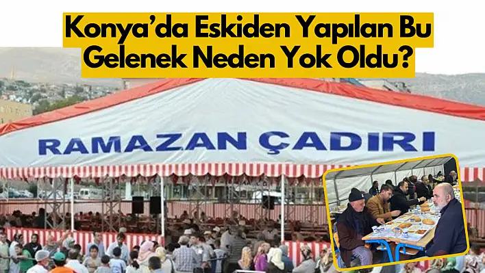 Konya'da Eskiden Yapılan Bu Gelenek Neden Yok Oldu?