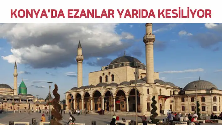 Konya'da Merkezi Ezan Sistemi Arızası: Ezanlar Yarıda Kesiliyor