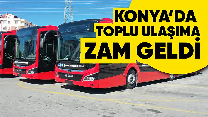 Konya'da toplu ulaşıma zam geldi