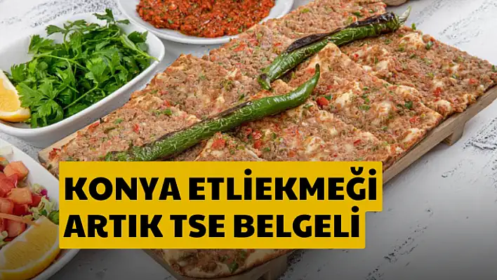 Konya Etliekmeği Artık TSE Belgeli