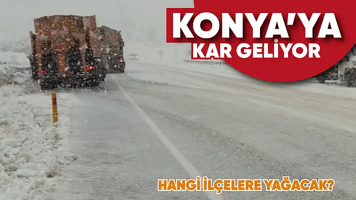 Konya için bu kez kuvvetli kar yağışı uyarısı yapıldı