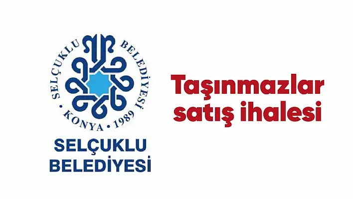 Konya Selçuklu Belediyesi'nden taşınmazlar satış ihalesi