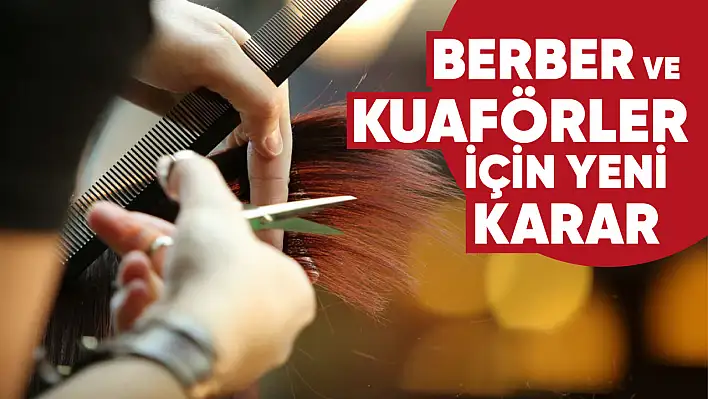 Kuaför, berber ve güzellik salonlarıyla ilgili karar ertelendi