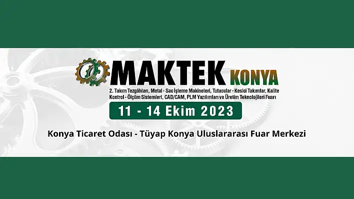 MAKTEK KONYA Fuarı, Konya'nın endüstriyel gücünü sergiliyor