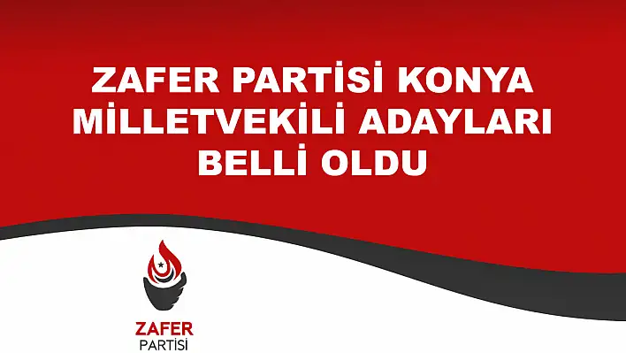 Zafer Partisi Konya milletvekili adayları