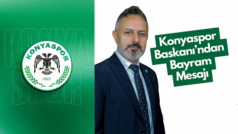 Konyaspor Başkanı Ömer Korkmaz'dan Bayram Mesajı
