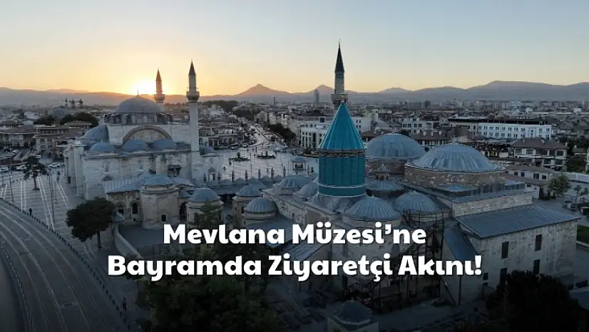 Mevlana Müzesi 9 günde 118 binden fazla ziyaretçi ağırladı