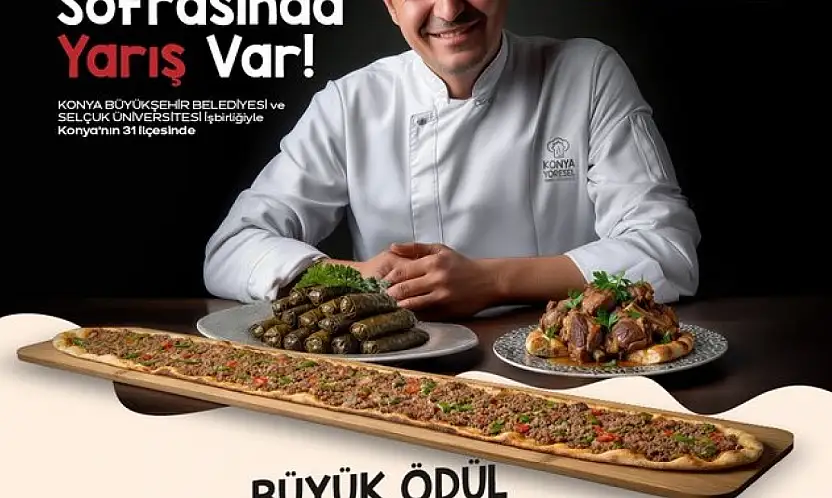 Konya'nın Lezzet Ustaları' Aranıyor: Büyük Ödül 100 Bin TL!