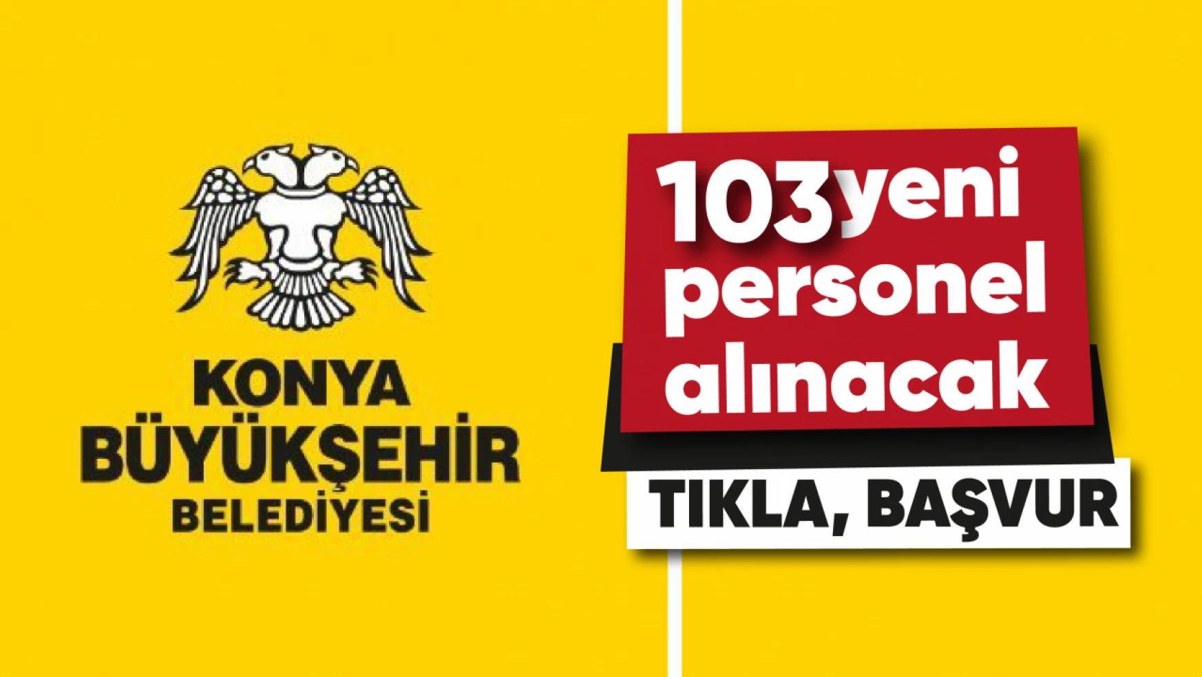 Konya Büyükşehir Belediyesi 103 yeni personel alacak | Tıkla başvur