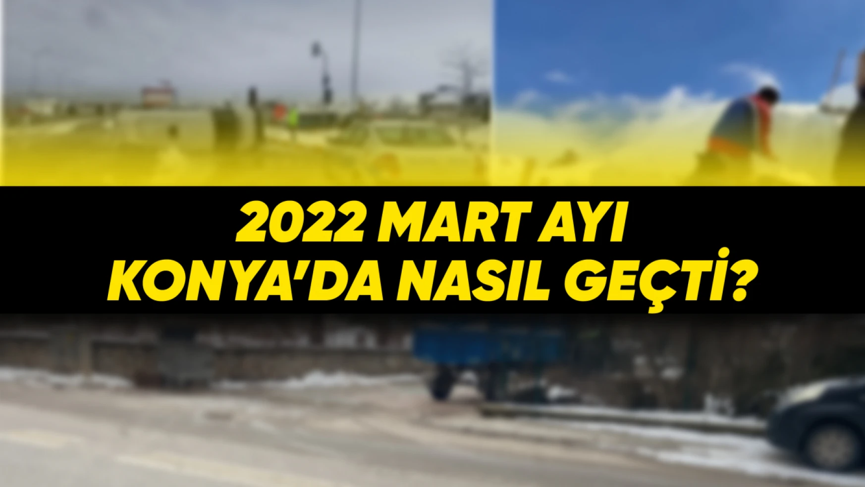 Mart 2022'de Konya'da Neler Oldu?