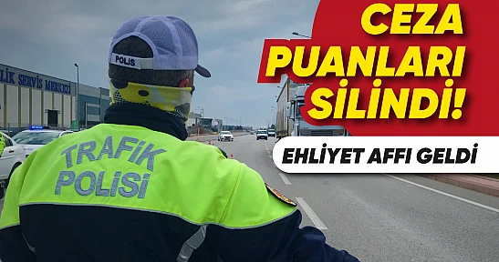 Milyonlarca sürücünün ceza puanı silindi | ehliyetler geri verilecek